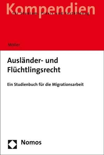 Ausländer- und Flüchtlingsrecht: Ein Studienbuch für die Migrationsarbeit.