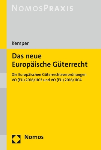 Das neue Europaeische Gueterrecht: Die Europaeischen Gueterrechtsverordnungen VO (EU) 2016/1103 und VO (EU) 2016/1104.