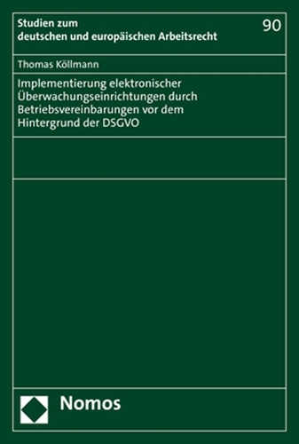 Implementierung elektronischer Überwachungseinrichtungen durch Betriebsvereinbarungen vor dem Hintergrund der DSGVO.
