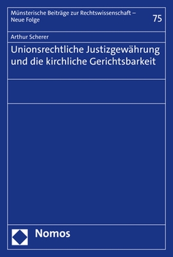 Unionsrechtliche Justizgewährung und die kirchliche Gerichtsbarkeit.