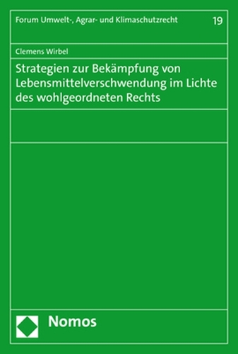 Strategien zur Bekämpfung von Lebensmittelverschwendung im Lichte des wohlgeordneten Rechts.