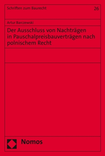 Der Ausschluss von Nachträgen in Pauschalpreisbauverträgen nach polnischem Recht.