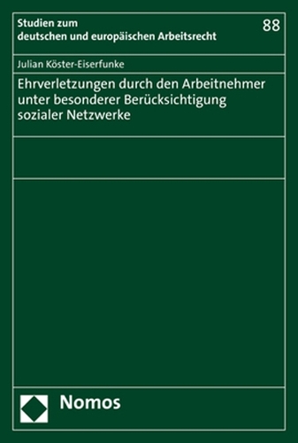 Ehrverletzungen durch den Arbeitnehmer unter besonderer Berücksichtigung sozialer Netzwerke.