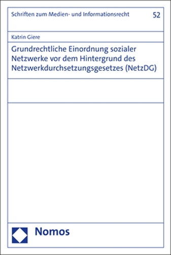 Grundrechtliche Einordnung sozialer Netzwerke vor dem Hintergrund des Netzwerkdurchsetzungsgesetzes (NetzDG).