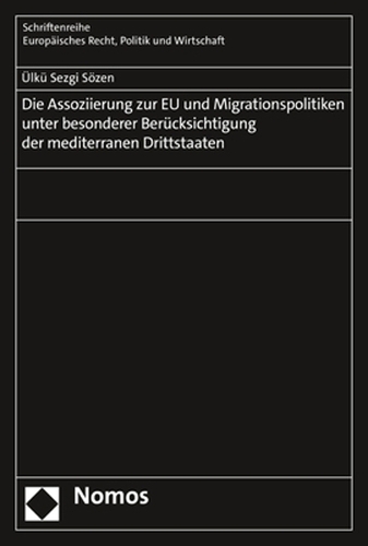 Die Assoziierung zur EU und Migrationspolitiken unter besonderer Berücksichtigung der mediterranen Drittstaaten.