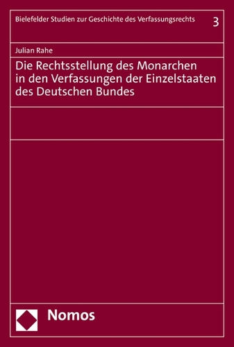 Die Rechtsstellung des Monarchen in den Verfassungen der Einzelstaaten des Deutschen Bundes.