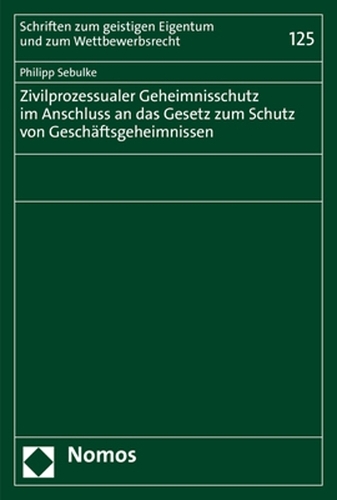 Zivilprozessualer Geheimnisschutz im Anschluss an das Gesetz zum Schutz von Geschäftsgeheimnissen.