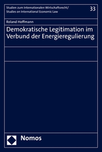 Demokratische Legitimation im Verbund der Energieregulierung.