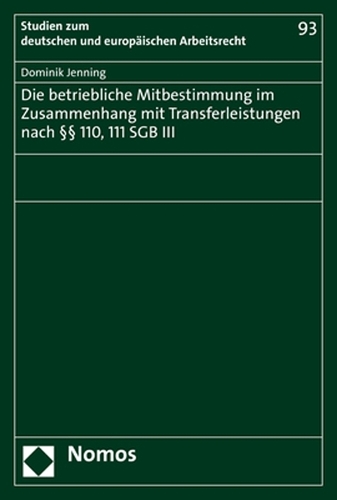 Die betriebliche Mitbestimmung im Zusammenhang mit Transferleistungen nach §§ 110, 111 SGB III.