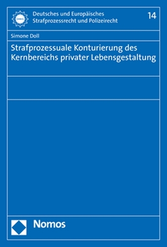 Strafprozessuale Konturierung des Kernbereichs privater Lebensgestaltung.