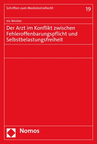Der Arzt im Konflikt zwischen Fehleroffenbarungspflicht und Selbstbelastungsfreiheit.