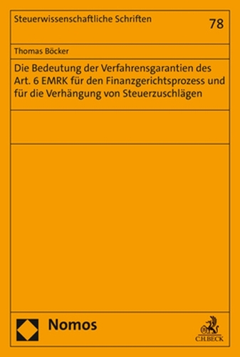 Die Bedeutung der Verfahrensgarantien des Art. 6 EMRK für den Finanzgerichtsprozess und für die Verhängung von Steuerzuschlägen.