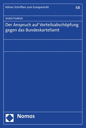 Der Anspruch auf Vorteilsabschöpfung gegen das Bundeskartellamt.