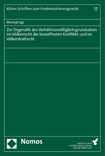 Zur Dogmatik des Verhältnismäßigkeitsgrundsatzes im Völkerrecht der bewaffneten Konflikte und im Völkerstrafrecht.