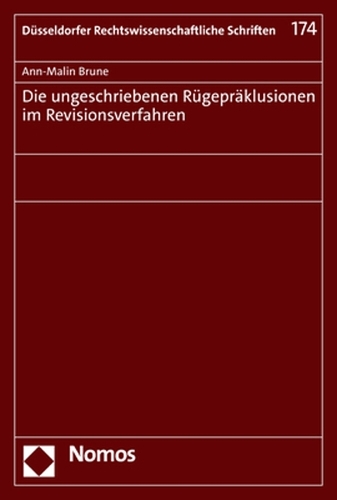 Die ungeschriebenen Rügepräklusionen im Revisionsverfahren.