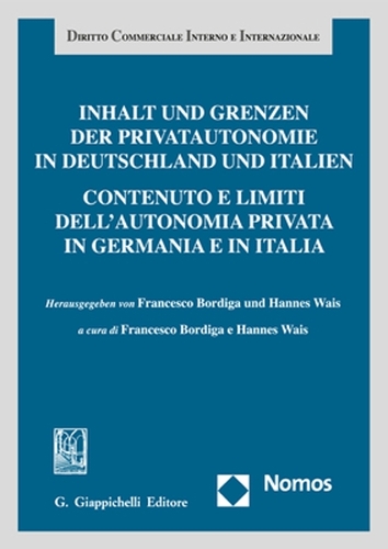 Inhalt und Grenzen der Privatautonomie in Deutschland und Italien / Contenuto e limiti dell’autonomia privata in Germania e in Italia.