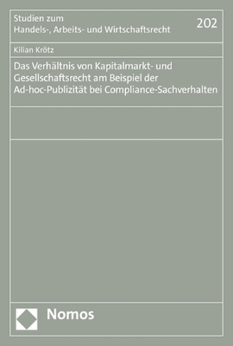 Das Verhaeltnis von Kapitalmarkt- und Gesellschaftsrecht am Beispiel der Ad-hoc-Publizitaet bei Compliance-Sachverhalten.