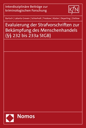 Evaluierung der Strafvorschriften zur Bekaempfung des Menschenhandels (Paragr. 232 bis 233a StGB).