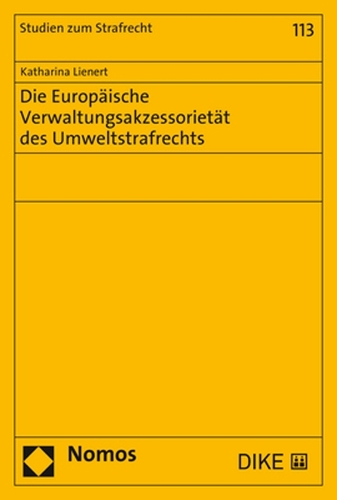 Die Europäische Verwaltungsakzessorietät des Umweltstrafrechts.