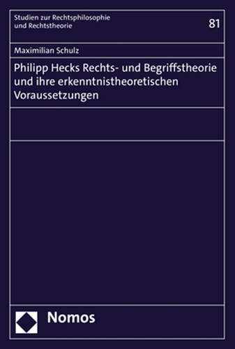 Philipp Hecks Rechts- und Begriffstheorie und ihre erkenntnistheoretischen Voraussetzungen.