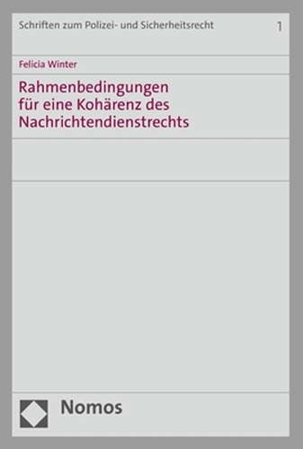Rahmenbedingungen fuer eine Kohaerenz des Nachrichtendienstrechts.