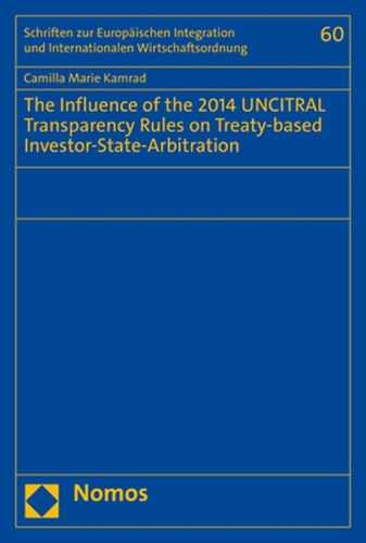 The Influence of the 2014 UNCITRAL Transparency Rules on Treaty-based Investor-State-Arbitration.