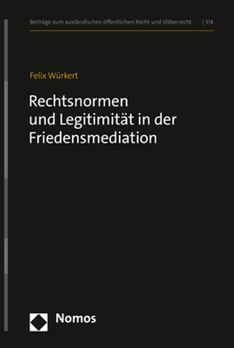 Rechtsnormen und Legitimitaet in der Friedensmediation.
