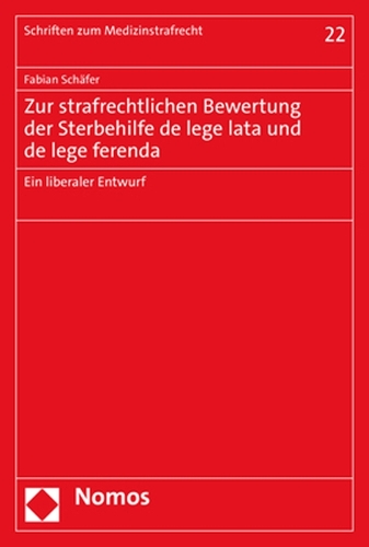 Die strafrechtliche Bewertung der Sterbehilfe de lege lata und de lege ferenda