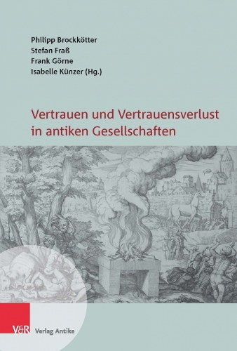 Vertrauen und Vertrauensverlust in antiken Gesellschaften.