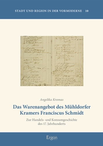 Das Warenangebot des Mühldorfer Kramers Franciscus Schmidt