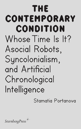 Whose Time Is It?: Asocial Robots, Syncholonialism, and Artificial Chronological Intelligence.