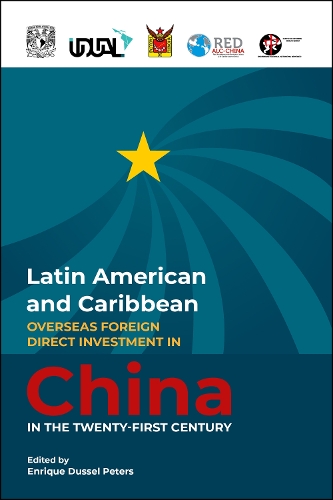 Latin American and Caribbean Overseas Foreign Direct Investment in China in the Twenty-First Century.