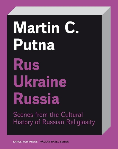 Russ - Ukraine - Russia: Scenes from the Cultural History of Russian Religiosity.