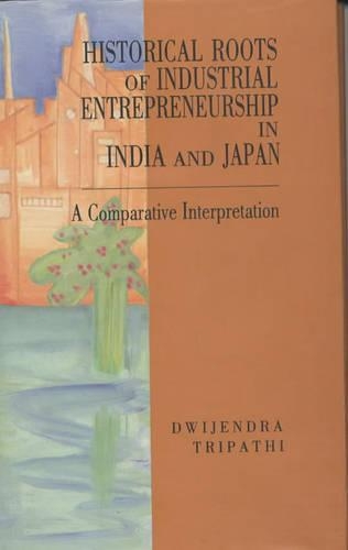 Historical Roots of Industrial Entrepreneurship in India & Japan