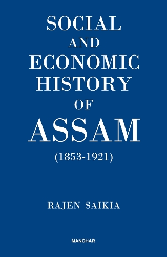 Social and Economic History of Assam (1853 - 1921).