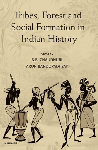 Tribes, Forest and Social Formation in Indian History.