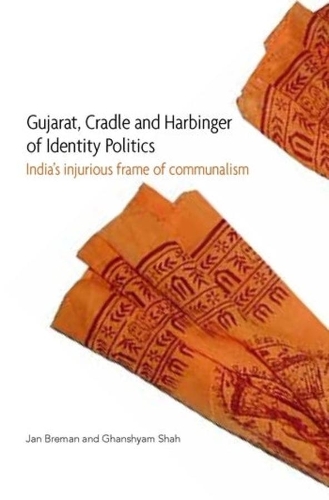 Gujarat, Cradle and Harbinger of Identity Politics - India's Injurious Frame of Communalism.