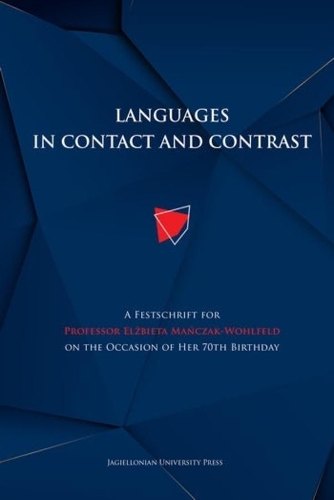 Languages in Contact and Contrast: A Festschrift for Professor Elzbieta Manczak-Wohlfeld on the Occasion of Her 70th Birthday.
