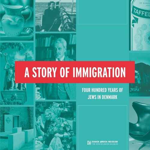 A Story of Immigration: Four Hundred Years of Jews in Denmark.