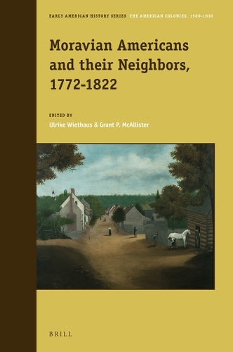 Moravian Americans and their Neighbors, 1772-1822.