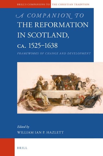 A Companion to the Reformation in Scotland, c.1525-1638