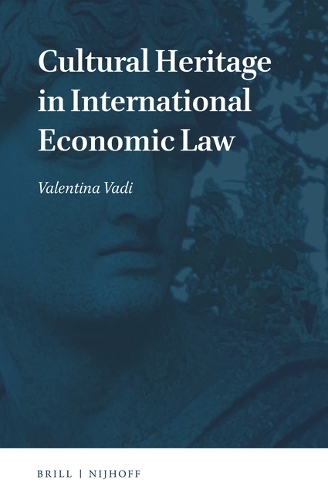 Cultural Heritage in International Economic Law.