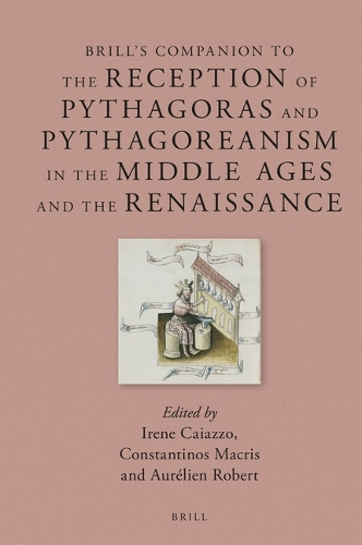 Brill's Companion to the Reception of Pythagoras and Pythagoreanism in the Middle Ages and the Renaissance.