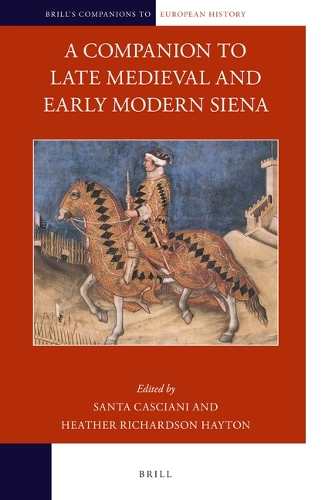 A Companion to Late Medieval and Early Modern Siena.