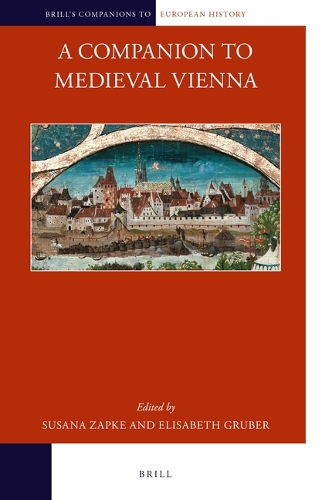 A Companion to Medieval Vienna.