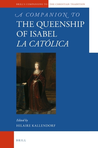 A Companion to the Queenship of Isabel la Catolica.