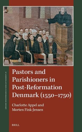 Pastors and Parishioners in Post-Reformation Denmark (1550-1750).