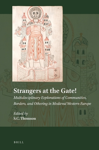 Strangers at the Gate! Multidisciplinary Explorations of Communities, Borders, and Othering in Medieval Western Europe.