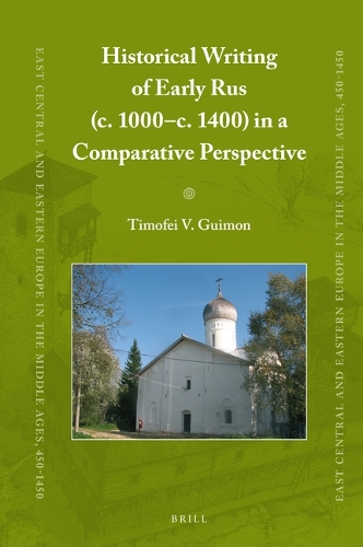 Historical Writing of Early Rus (c. 1000-c. 1400) in a Comparative Perspective.