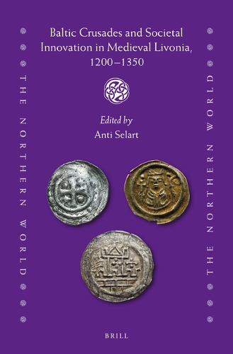 Baltic Crusades and Societal Innovation in Medieval Livonia, 1200-1350.